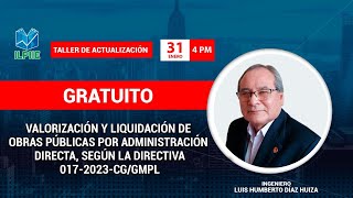 Taller Valorización y Liquidación por Administración Directa SEGÚN DIRECTIVA 0172023CGGMPL [upl. by Cassandra]