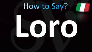 How to Pronounce Loro [upl. by Uthrop]