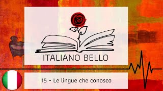 Italiano Bello Podcast 15  Le lingue che conosco [upl. by Eladroc343]