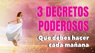 3 DECRETOS PODEROSOS que debes hacer cada Mañana [upl. by Cindi773]