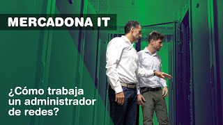 ¿Cómo trabaja un administrador de redes en Mercadona IT [upl. by Grof]