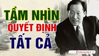 NGƯỜI CÓ TẦM NHÌN  MỌI KHÓ KHĂN CHỈ LÀ THỬ THÁCH  Tư Duy Làm Giàu [upl. by Aicel40]