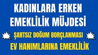 KADINLARA ERKEN EMEKLİLİK MÜJDESİ [upl. by Felix]