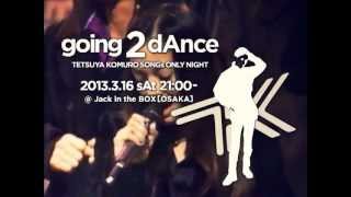 2013316 SAT going 2 dAnce TETSUYA KOMURO SONGs ONLY NiGHT at JACK in the BOX [upl. by Sualk]