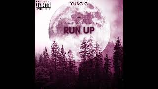 Yung G  Run Up  Audio caadobeatz6541 [upl. by Ethbinium]