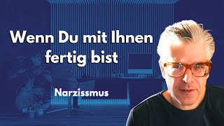 Wenn Du mit dem Narzissten komplett fertig bist Therapie Narzissmus Psychologie heilung [upl. by Alber]