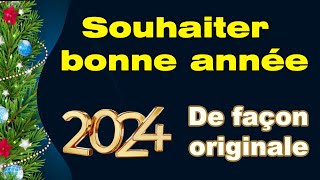 Comment souhaiter une bonne année 2024 de façon originale exemples de voeux nouvelle année [upl. by Sinnod]