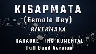 KISAPMATA  FEMALE KEY  FULL BAND KARAOKE  INSTRUMENTAL  RIVERMAYA [upl. by Nnairak952]