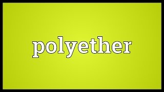 Polyether Meaning [upl. by Aerdna]