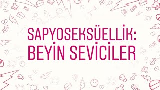 Sapyoseksüellik  Beyin Seviciler [upl. by Nessnaj]