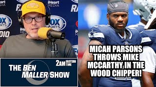 Ben Maller Micah Parsons Didnt Throw McCarthy Under the Bus He Threw Him Into the Wood Chipper [upl. by Androw]