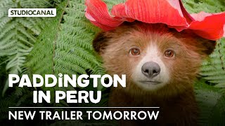 PADDINGTON IN PERU  New trailer coming tomorrow [upl. by Moorefield]