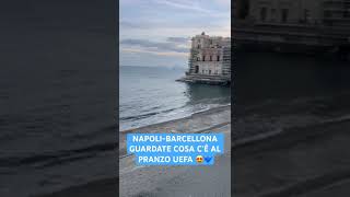 Napoli Barcellona guardate cosa si sono inventati per il pranzo Uefa 🤩 [upl. by Nuli965]