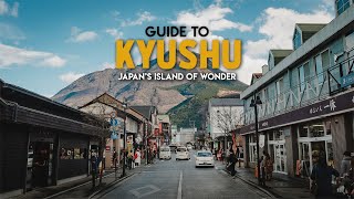 Japans Island of Wonder  Kyushu Guide [upl. by Brill]