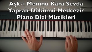 Aşkı Memnu Kara Sevda Yaprak Dökümü Medcezir  Piano Dizi Müzikleri 40 Min Turkish TV Series [upl. by Ativahs68]