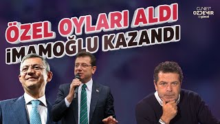 ÖZGÜR ÖZEL OYLARI ALDI İMAMOĞLU KAZANDI CÜNEYT ÖZDEMİR YORUMLUYOR [upl. by Neff310]