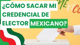 ¿CÓMO SACAR MI CREDENCIAL DE ELECTOR EN MÉXICO [upl. by Rawley594]