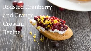 Roasted Cranberry and Orange Crostini Recipe [upl. by Euell78]