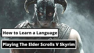 How to Learn a Language Playing The Elder Scrolls V Skyrim [upl. by Ches64]