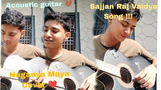 Sajjan Raj Vaidya  Naganya Maya Guitar Cover By Ashish❤️❤️ [upl. by Aicila]