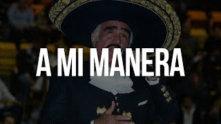 A MI MANERA  Vicente Fernández LETRA [upl. by Rosane]