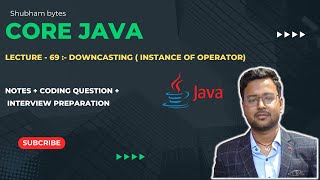 Lecture  69   Downcasting  Instance Of Operator   Core Java  Full Course  Shubham Bytes [upl. by Adnarim337]