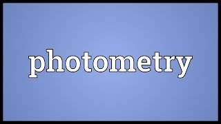 Photometry Meaning [upl. by Lyndsay]