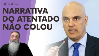 PLANO de MORAES e da ESQUERDA de usar o MALUCO com NARRATIVA de quotATENTADO perigoso ao STFquot FALHOU [upl. by Gean]