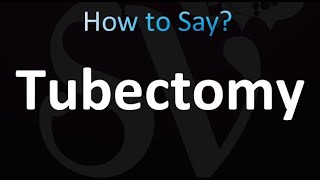 How to Pronounce Tubectomy [upl. by Griffin]