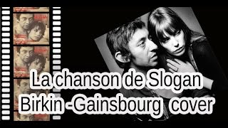 La chanson de Slogan  Birkin  Gainsbourg cover [upl. by Nilerual702]