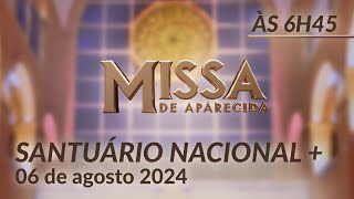 Missa  Santuário Nacional de Aparecida 6h45 06082024 [upl. by Selfridge]