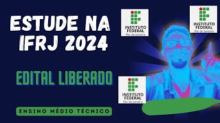 EDITAL IFRJ 2024 PARA ENSINO MÉDIO TÉCNICO [upl. by Berke]