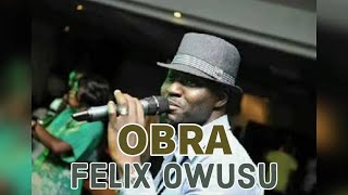 Obra  Felix Owusu [upl. by Ulphiah]