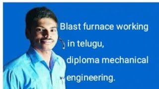 Blast furnace working in telugu diploma mechanical engineering [upl. by Enirehtac479]