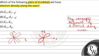 Which of the following pairs of dorbitals will have electron density along the axes [upl. by Sofia828]