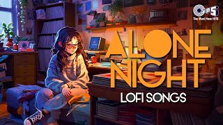 Alone Night Lofi Songs  Slowed  Reverb  Hindi Songs  Mind Relax Songs  Sad Lofi Songs Jukebox [upl. by Liddie]