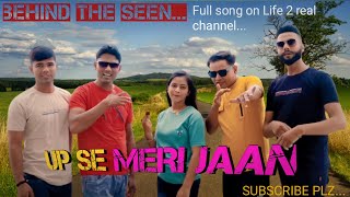 Behind the seen song UP SE MERI JAAN Life 2 realHasley zindagi [upl. by Hahnke]