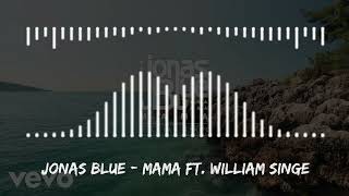 Jonas Blue  Mama ft William Singe [upl. by Nyloj240]