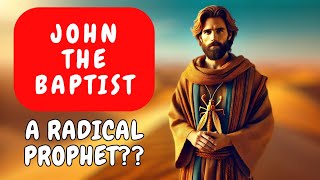 John the Baptist The Radical Prophet Who Bridged Faiths [upl. by Kaliope]