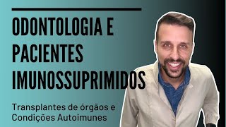 Odontologia e Pacientes Imunossuprimidos [upl. by Rebor]