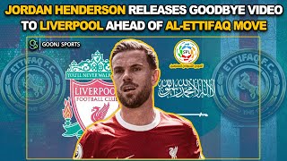 JORDAN HENDERSON RELEASES GOODBYE VIDEO TO LIVERPOOL AHEAD OF ALETTIFAQ MOVE  Goonj Sports [upl. by Flemings510]