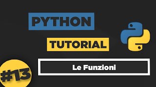 Python Tutorial ITA 13 Le Funzioni [upl. by Aicileb]