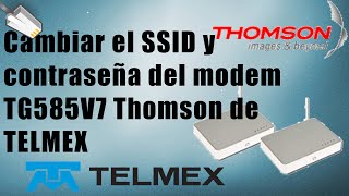 Como cambiar el SSID y contraseña del módem TG585V7 Thomson de TELMEX [upl. by Eelirol]