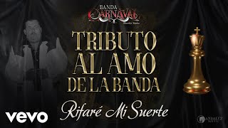 Banda Carnaval  Rifaré Mi Suerte Audio [upl. by Nnayllehs]