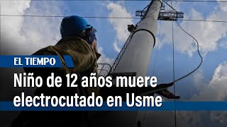 Niño de 12 años muere electrocutado en Usme  El Tiempo [upl. by Marylou]