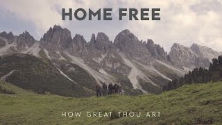 Home Free  How Great Thou Art [upl. by Cherilyn]