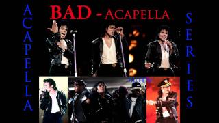 » Michael Jackson  Bad  Acapella « [upl. by Dennison488]