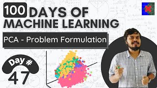 Principle Component Analysis PCA  Part 2  Problem Formulation and Step by Step Solution [upl. by Haldes]