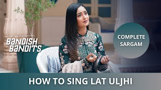 Lat Ulajhi Singing Tutorial  कैसे गाएं Lat Ulajhi  AB Madhav  Bandish Bandits [upl. by Mosier]