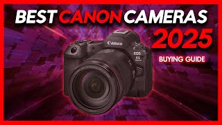 Best Canon Cameras  Top 6 Best Cameras from Canon 2025 Buying Guide [upl. by Bail940]